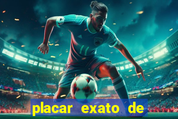 placar exato de jogos de hoje